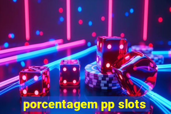 porcentagem pp slots