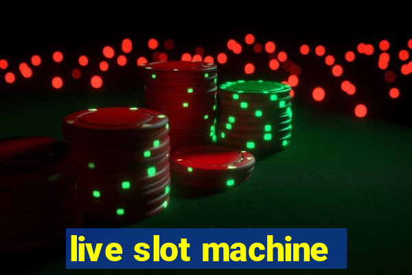 live slot machine