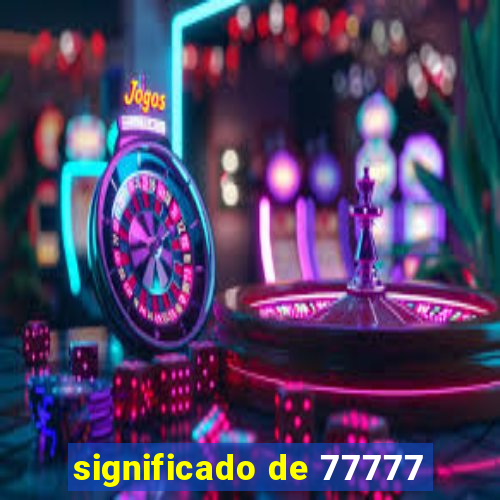 significado de 77777