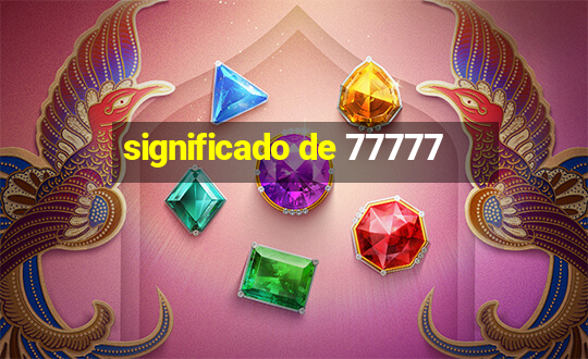 significado de 77777