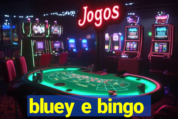 bluey e bingo