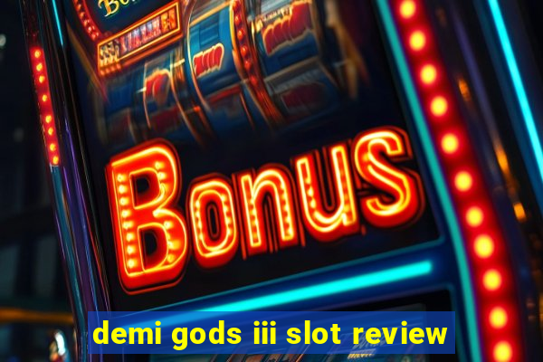 demi gods iii slot review