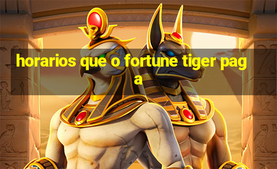 horarios que o fortune tiger paga