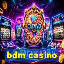 bdm casino