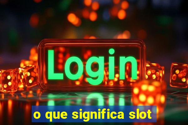 o que significa slot