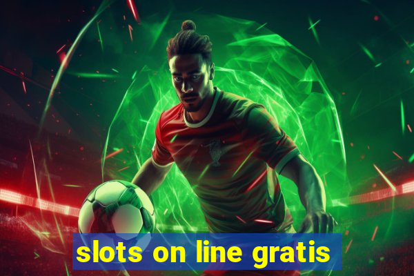 slots on line gratis