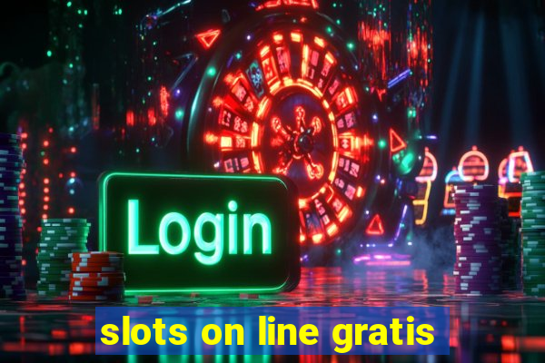 slots on line gratis