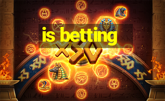 is betting