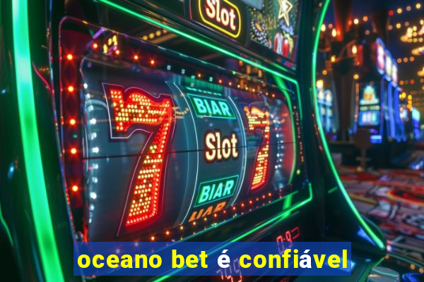 oceano bet é confiável