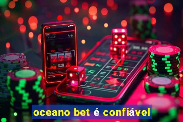 oceano bet é confiável