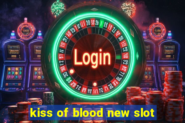 kiss of blood new slot