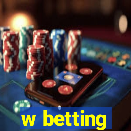 w betting