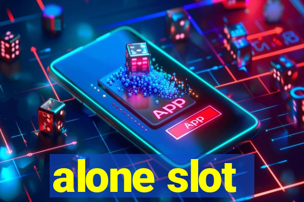 alone slot