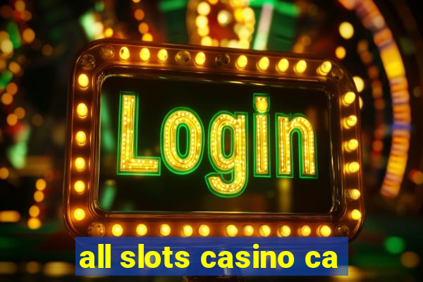 all slots casino ca