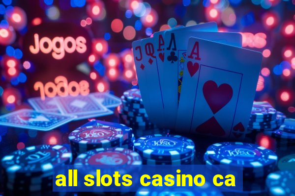 all slots casino ca