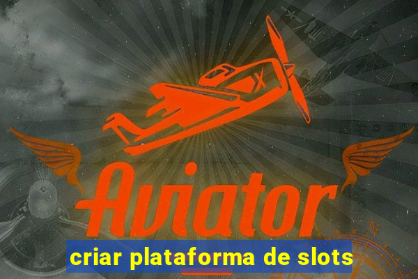 criar plataforma de slots