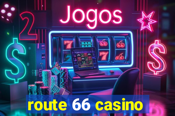 route 66 casino