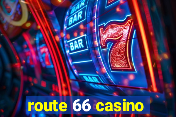 route 66 casino