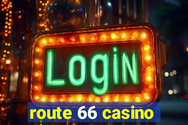 route 66 casino