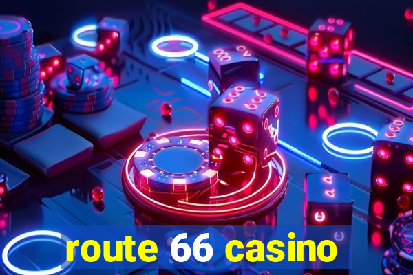 route 66 casino