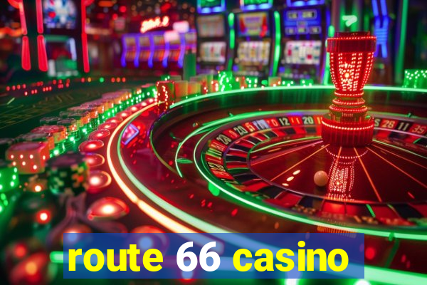 route 66 casino