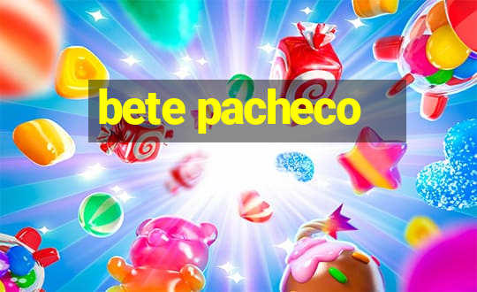 bete pacheco