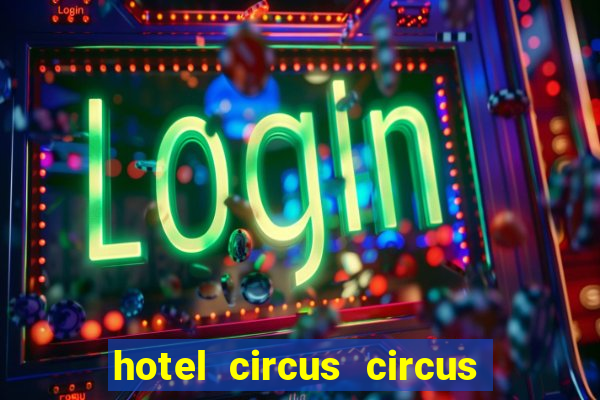 hotel circus circus hotel & casino resort las vegas