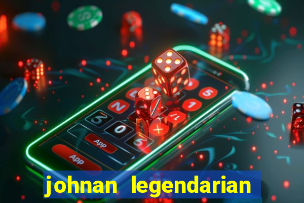 johnan legendarian slot free play