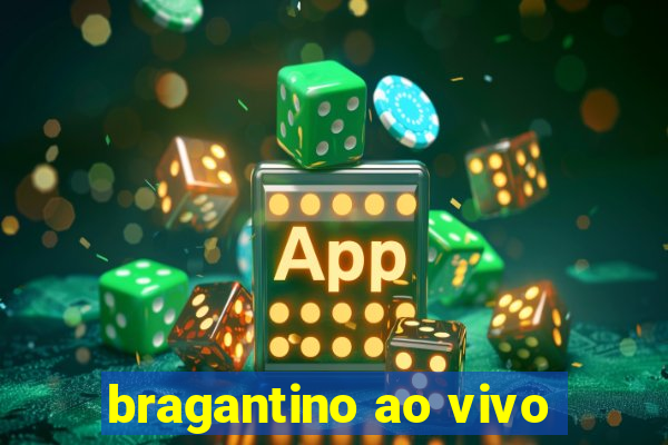 bragantino ao vivo