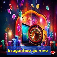 bragantino ao vivo