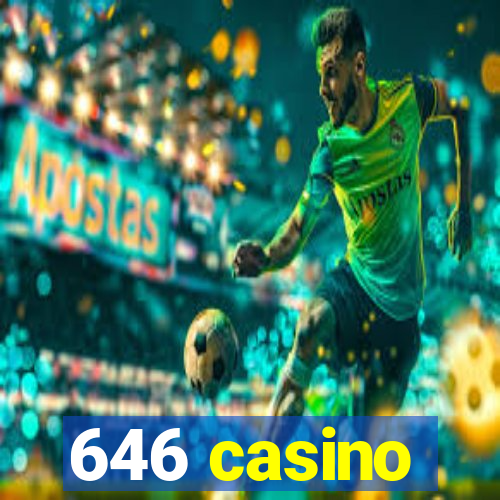 646 casino