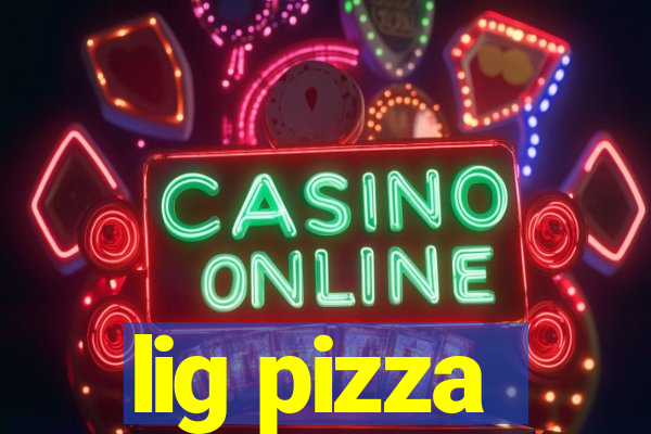 lig pizza