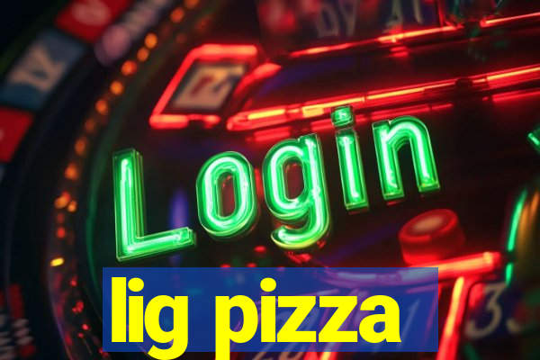 lig pizza