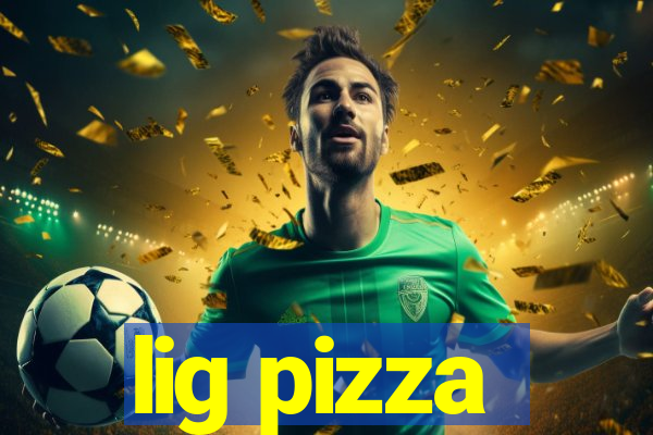 lig pizza