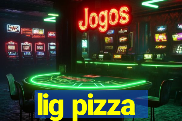 lig pizza