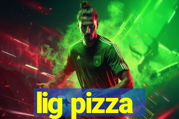 lig pizza