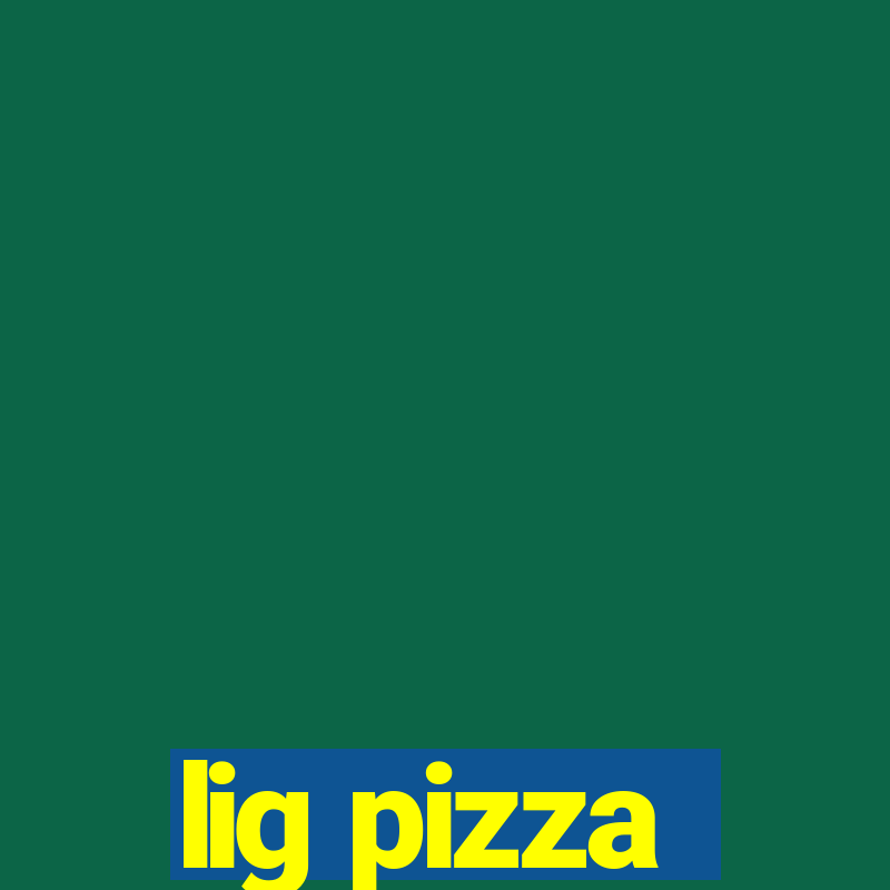 lig pizza