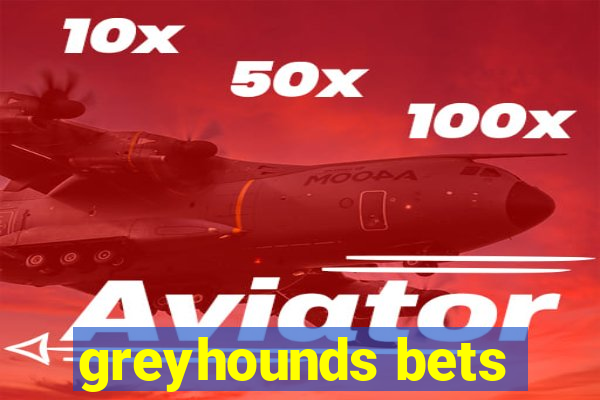 greyhounds bets