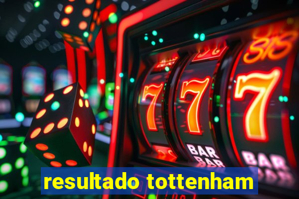 resultado tottenham