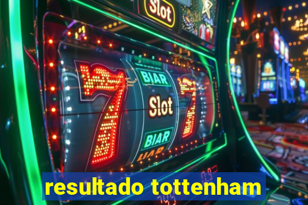 resultado tottenham