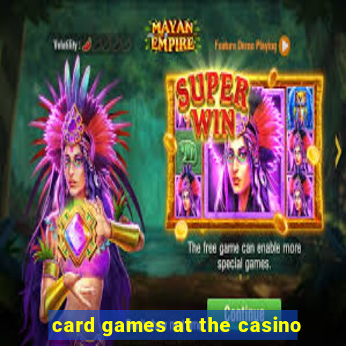 card games at the casino