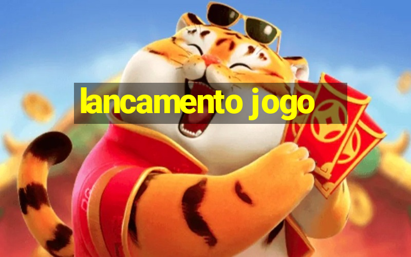 lancamento jogo