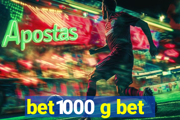 bet1000 g bet