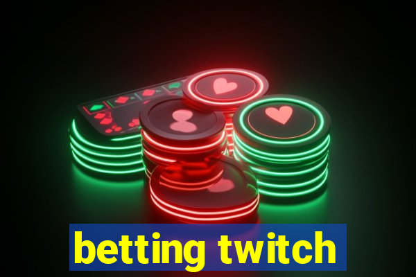 betting twitch