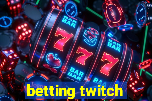 betting twitch