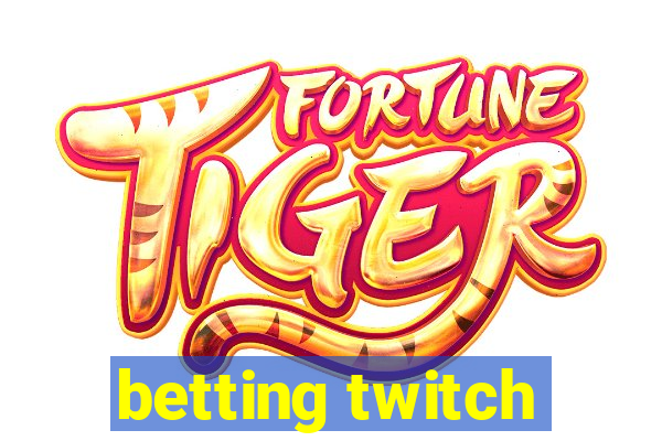 betting twitch