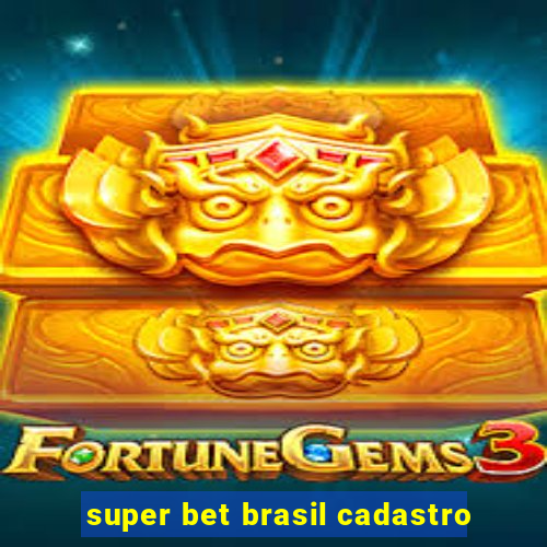 super bet brasil cadastro