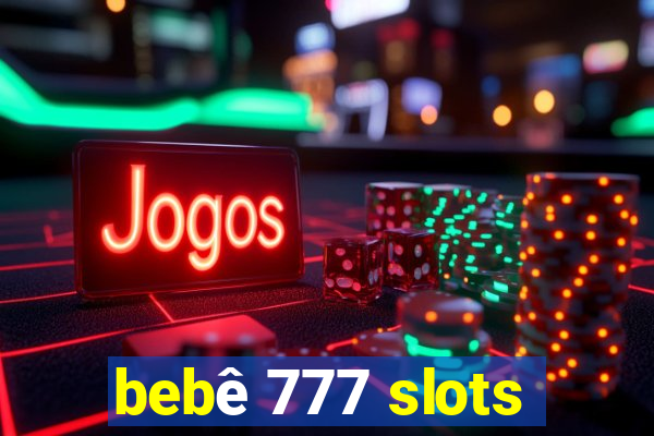 bebê 777 slots