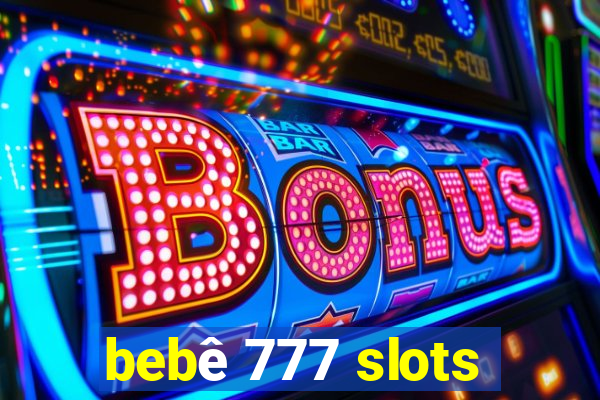 bebê 777 slots