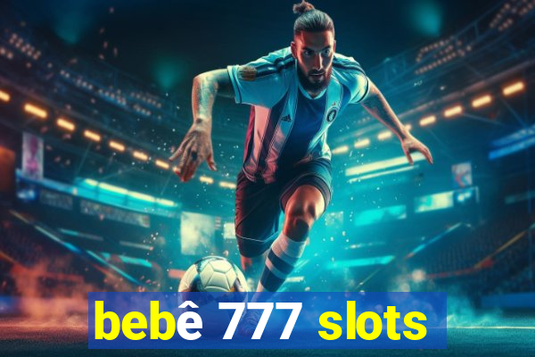 bebê 777 slots